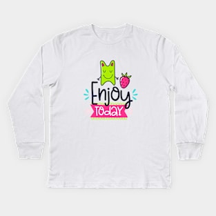 Enjoy Today Kids Long Sleeve T-Shirt